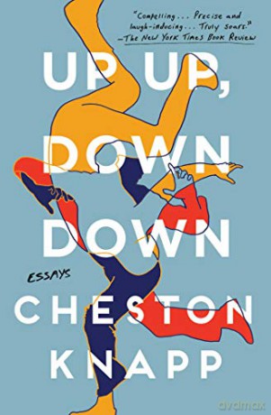Up Up, Down Down: Essays - Cheston Knapp [KSIĄŻKA]