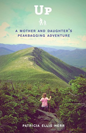 Up: A Mother and Daughter's Peakbagging Adventure - Patricia Ellis Herr [KSIĄŻKA]