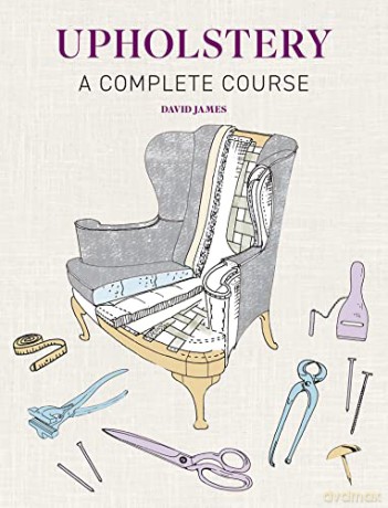 Upholstery: A Complete Course - New Edition - David James [KSIĄŻKA]
