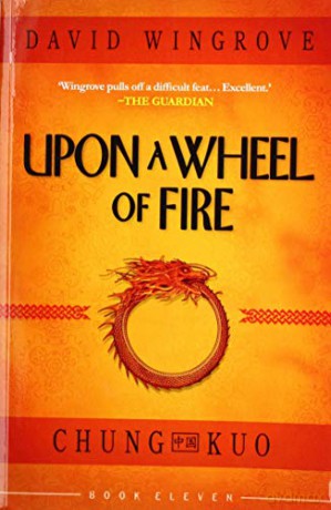 UPON A WHEEL OF FIRE: 11 (CHUNG KUO) [KSIĄŻKA]