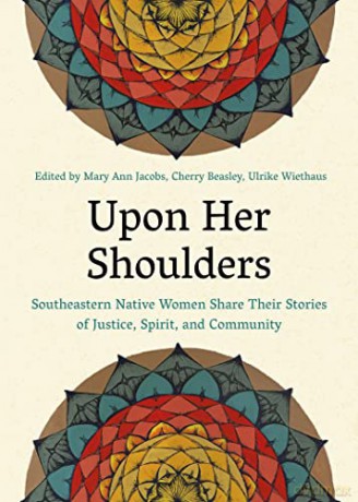 Upon Her Shoulders: Southeastern Native Women Share Their Stories of Justice, Spirit, and Community - Mary Ann Jacobs [KSIĄŻKA]
