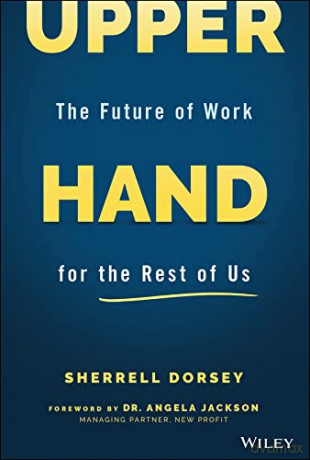 Upper Hand: The Future of Work for the Rest of Us - Sherrell Dorsey [KSIĄŻKA]
