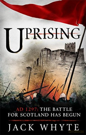 Uprising (Bravehearts Chronicles) - Jack Whyte [KSIĄŻKA]