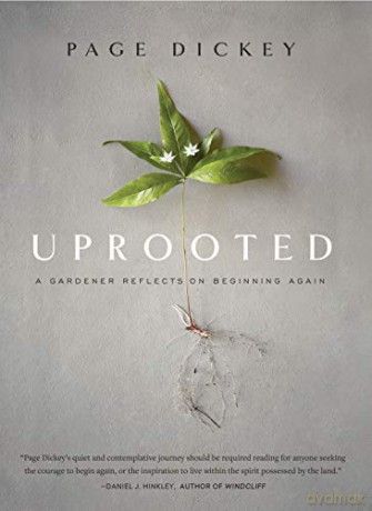 Uprooted: A Gardener Reflects on Beginning Again - Page Dickey [KSIĄŻKA]