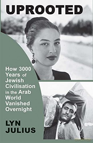 Uprooted: How 3000 Years of Jewish Civilization in the Arab World Vanished Overnight - Lyn Julius [KSIĄŻKA]