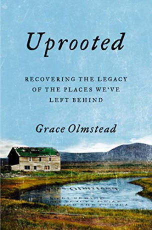 Uprooted: Recovering the Legacy of the Places We've Left Behind - Grace Olmstead [KSIĄŻKA]