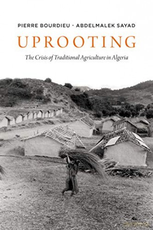 Uprooting: The Crisis of Traditional Algriculture in Algeria - Pierre Bourdieu [KSIĄŻKA]