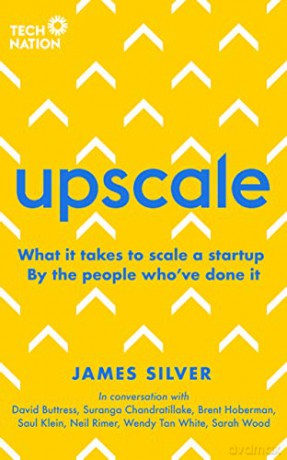 Upscale: What it takes to scale a startup. By the people who've done it. - James Silver [KSIĄŻKA]