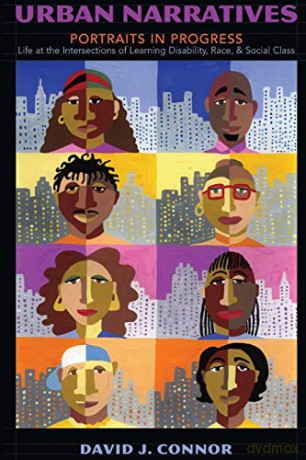 Urban Narratives; Portraits in Progress- Life at the Intersections of Learning Disability, Race, and Social Class (5) (Disability Studies in Education) - David J. Connor [KSIĄŻKA]