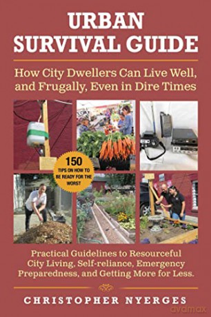 Urban Survival Guide: How City Dwellers Can Live Well, and Frugally, Even in Dire Times - Christopher Nyerges [KSIĄŻKA]