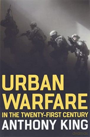 Urban Warfare in the Twenty-First Century - Anthony King [KSIĄŻKA]