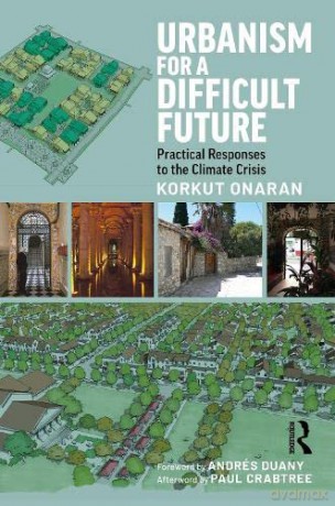 Urbanism for a Difficult Future: Practical Responses to the Climate Crisis - Korkut Onaran [KSIĄŻKA]