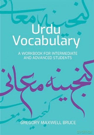 Urdu Vocabulary: A Workbook for Intermediate and Advanced Students - Bruce [KSIĄŻKA]