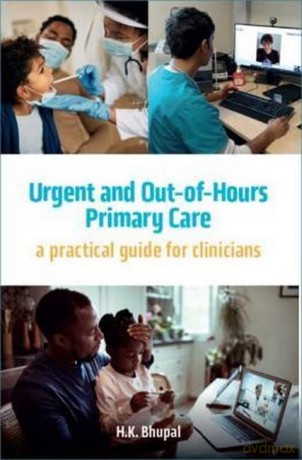 Urgent and Out-of-Hours Primary Care: a practical guide for clinicians - Hardeep Bhupal [KSIĄŻKA]
