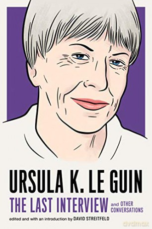 Ursula Le Guin: The Last Interview: And Other Conversations - Ursula Le Guin [KSIĄŻKA]