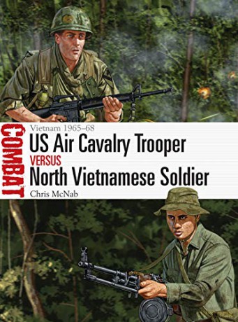 US Air Cavalry Trooper vs North Vietnamese Soldier: Vietnam 1965-68 (Combat) - Chris McNab [KSIĄŻKA]