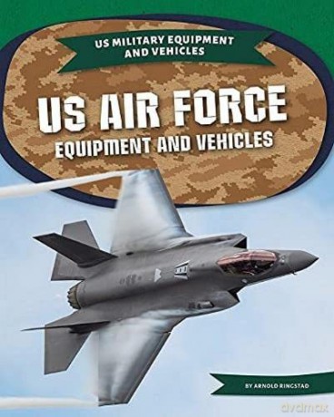 US Air Force Equipment and Vehicles (Us Military Equipment and Vehicles) - Arnold Ringstad [KSIĄŻKA]