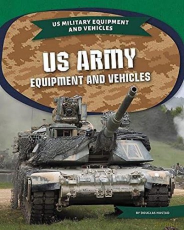 US Army Equipment and Vehicles (Us Military Equipment and Vehicles) - Douglas Hustad [KSIĄŻKA]
