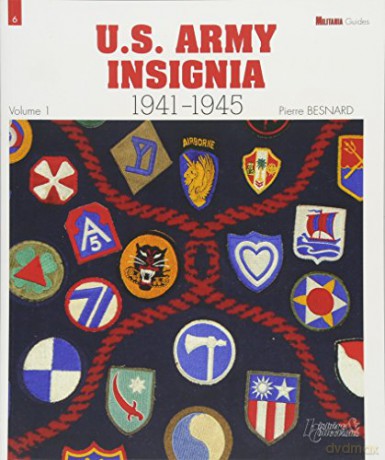 US Army Insignia 1941-1945 Vol. 1: Army Groups, Armies, Army Corps, Infantry Divisions: 06 (Militaria Guides) - Pierre Besnard [KSIĄŻKA]