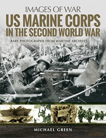 US Marine Corps in the Second World War: Rare Photographs from Wartime Archives (Images of War) - Michael Green [KSIĄŻKA]