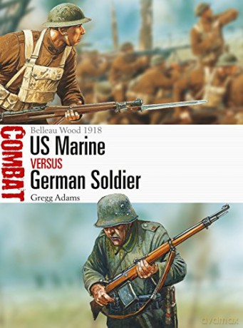 US Marine vs German Soldier: Belleau Wood 1918 (Combat) - Gregg Adams [KSIĄŻKA]