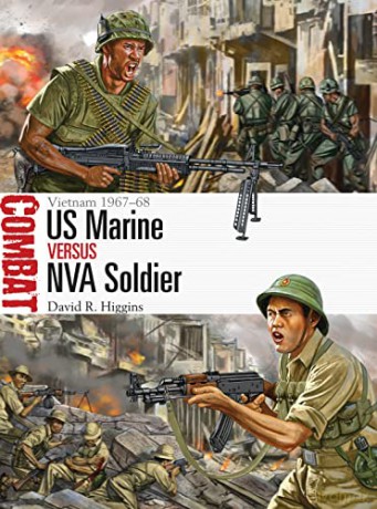US Marine vs NVA Soldier: Vietnam 1967-68: 13 (Combat) - David R. Higgins [KSIĄŻKA]