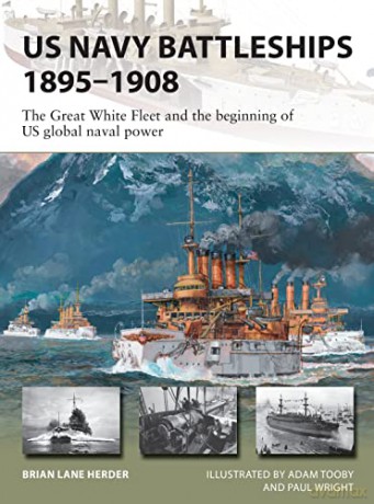US Navy Battleships 1895-1908: The Great White Fleet and the beginning of US global naval power (New Vanguard) - Brian Lane Herder [KSIĄŻKA]