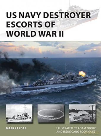 US Navy Destroyer Escorts of World War II (New Vanguard) - Mark Lardas [KSIĄŻKA]