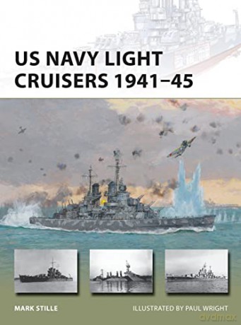 US Navy Light Cruisers 1941-45: 236 (New Vanguard) - Mark Stille [KSIĄŻKA]