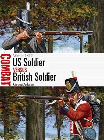 US Soldier vs British Soldier: War of 1812 (Combat) - Gregg Adams [KSIĄŻKA]