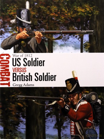 US Soldier vs British Soldier: War of 1812 (Combat) - Gregg Adams [KSIĄŻKA]