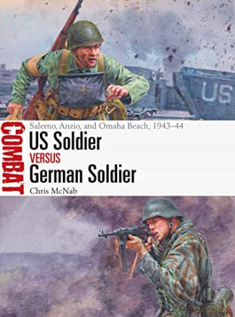 US Soldier vs German Soldier: Salerno, Anzio, and Omaha Beach, 1943-44 (Combat) - Chris McNab [KSIĄŻKA]