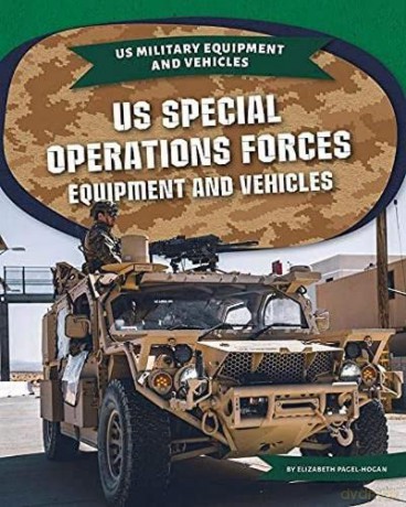 US Special Operations Forces Equipment and Vehicles (Us Military Equipment and Vehicles) - Elizabeth Pagel-Hogan [KSIĄŻKA]