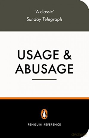 Usage and Abusage: A Guide to Good English - Eric Partridge [KSIĄŻKA]