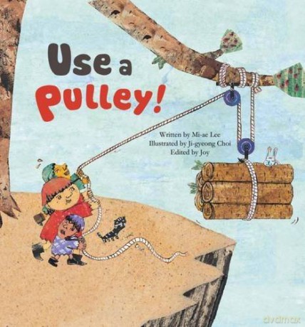 Use a Pulley: Simple Machines_Pulley (Science Storybooks) - Mi-ae Lee [KSIĄŻKA]