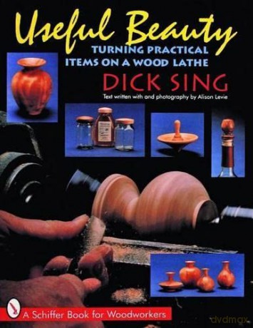 Useful Beauty: Turning Practical Items on a Wood Lathe (Schiffer Book for Craftspeople) - Dick Sing [KSIĄŻKA]