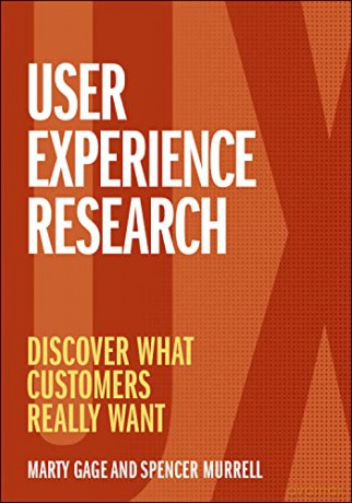 User Experience Research: Discover What Customers Really Want - Marty Gage [KSIĄŻKA]