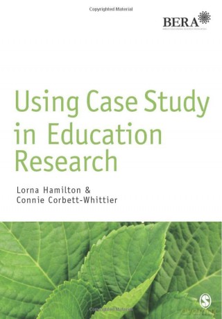 Using Case Study in Education Research (Bera/Sage Research Methods in Education) - Lorna Hamilton [KSIĄŻKA]