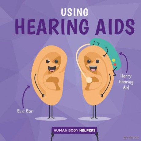 Using Hearing Aides (Human Body Helpers) - Harriet Brundle [KSIĄŻKA]