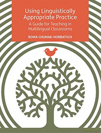 Using Linguistically Appropriate Practice: A Guide for Teaching in Multilingual Classrooms - Roma Chumak-Horbatsch [KSIĄŻKA]