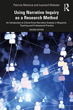 Using Narrative Inquiry as a Research Method: An Introduction to Critical Event Narrative Analysis in Research, Teaching and Professional Practice - Patricie Mertova [KSIĄŻKA]
