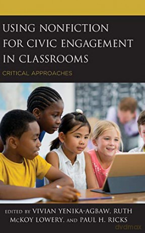 Using Nonfiction for Civic Engagement in Classrooms: Critical Approaches - Vivian Yenika-Agbaw [KSIĄŻKA]