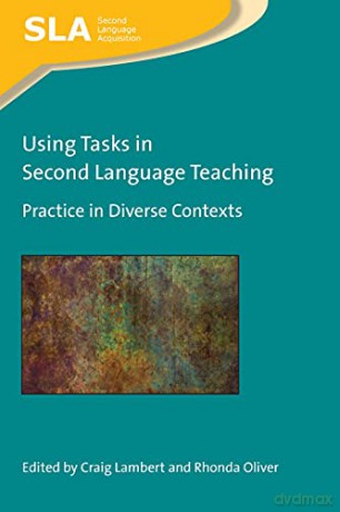 Using Tasks in Second Language Teaching: Practice in Diverse Contexts (Second Language Acquisition): 143 - Craig Lambert [KSIĄŻKA]