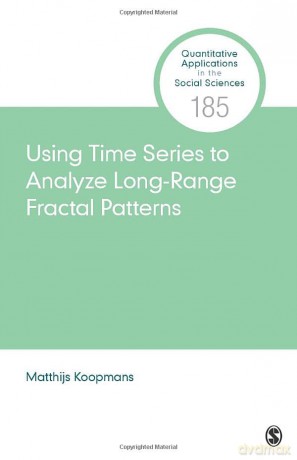 Using Time Series to Analyze Long-Range Fractal Patterns: 185 (Quantitative Applications in the Social Sciences) - Matthijs Koopmans [KSIĄŻKA]