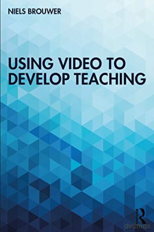 Using Video to Develop Teaching - Niels Brouwer [KSIĄŻKA]