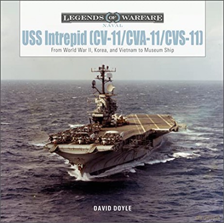 USS Intrepid (CV-11/CVA-11/CVS-11): From World War II, Korea, and Vietnam to Museum Ship (Legends of Warfare: Naval): 22 - David Doyle [KSIĄŻKA]