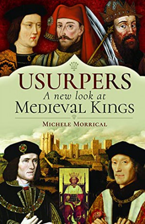 Usurpers, A New Look at Medieval Kings - Michele Morrical [KSIĄŻKA]