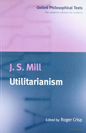 Utilitarianism (Oxford Philosophical Texts) - J. S. Mill [KSIĄŻKA]