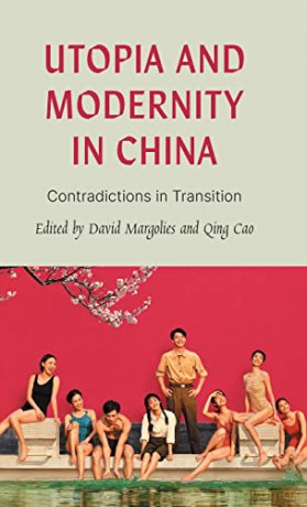 Utopia and Modernity in China: Contradictions in Transition: Contradictions in Tradition [KSIĄŻKA]