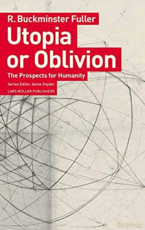 Utopia or Oblivion: The Prospects for Humanity - R Buckminster Fuller [KSIĄŻKA]